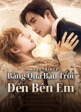 Băng Qua Bầu Trời Đến Bên Em - The Next Prince